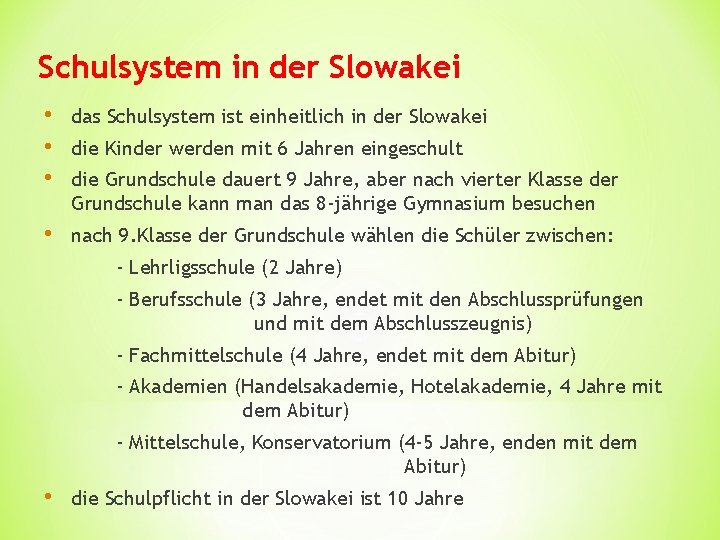 Schulsystem in der Slowakei • • • das Schulsystem ist einheitlich in der Slowakei