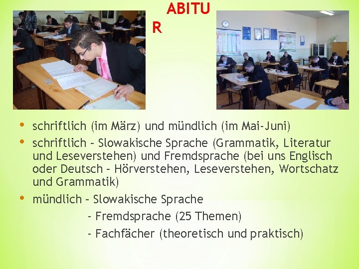 ABITU R • • • schriftlich (im März) und mündlich (im Mai-Juni) schriftlich –