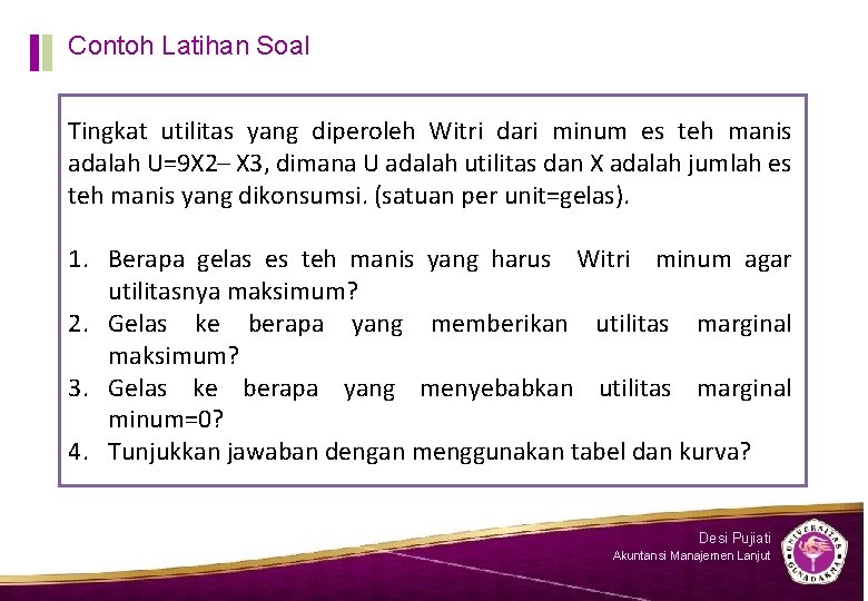 Contoh Latihan Soal Tingkat utilitas yang diperoleh Witri dari minum es teh manis adalah