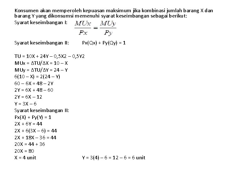 Konsumen akan memperoleh kepuasan maksimum jika kombinasi jumlah barang X dan barang Y yang