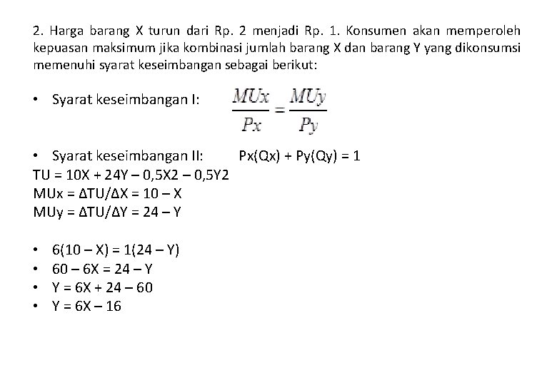 2. Harga barang X turun dari Rp. 2 menjadi Rp. 1. Konsumen akan memperoleh