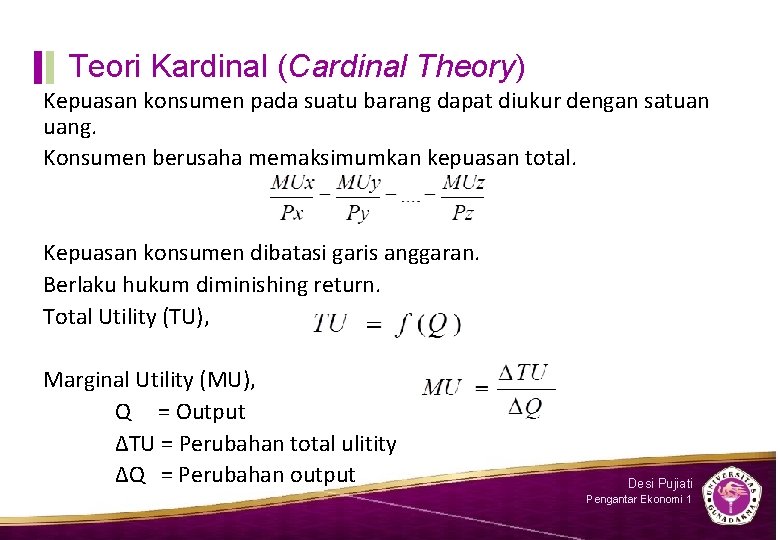 Teori Kardinal (Cardinal Theory) Kepuasan konsumen pada suatu barang dapat diukur dengan satuan uang.