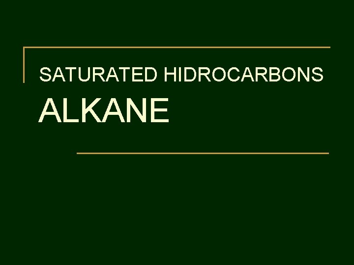 SATURATED HIDROCARBONS ALKANE 