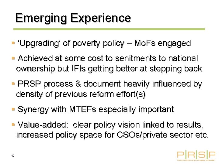 Emerging Experience § ‘Upgrading’ of poverty policy – Mo. Fs engaged § Achieved at