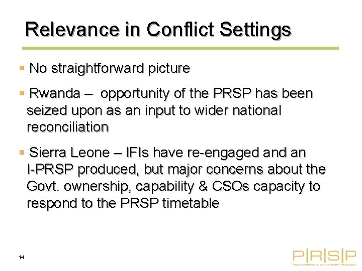 Relevance in Conflict Settings § No straightforward picture § Rwanda – opportunity of the