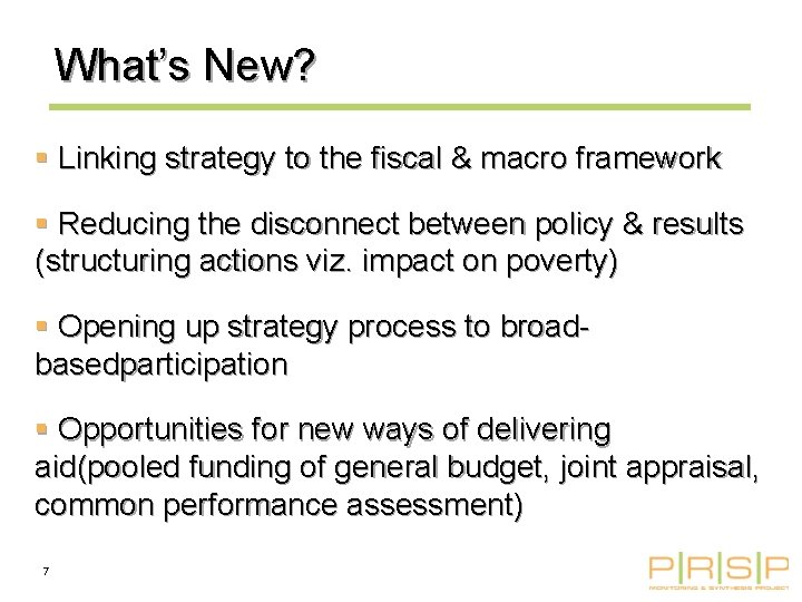 What’s New? § Linking strategy to the fiscal & macro framework § Reducing the