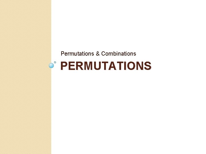 Permutations & Combinations PERMUTATIONS 