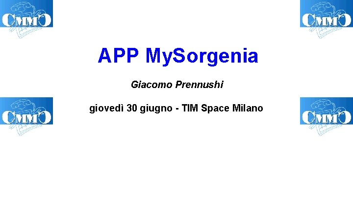 APP My. Sorgenia Giacomo Prennushi giovedì 30 giugno - TIM Space Milano 