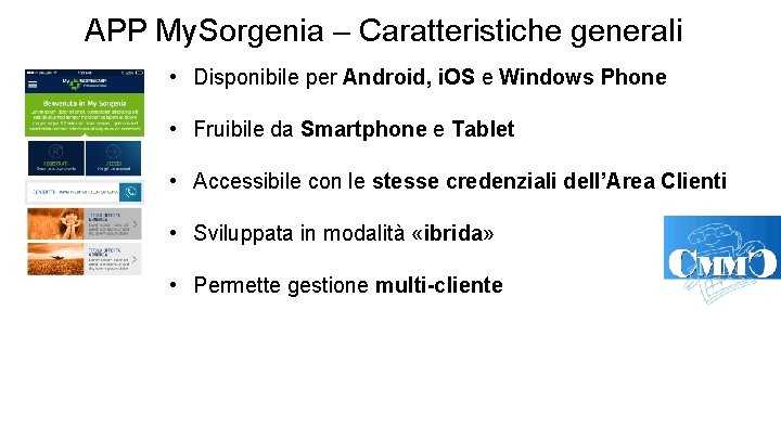 APP My. Sorgenia – Caratteristiche generali • Disponibile per Android, i. OS e Windows