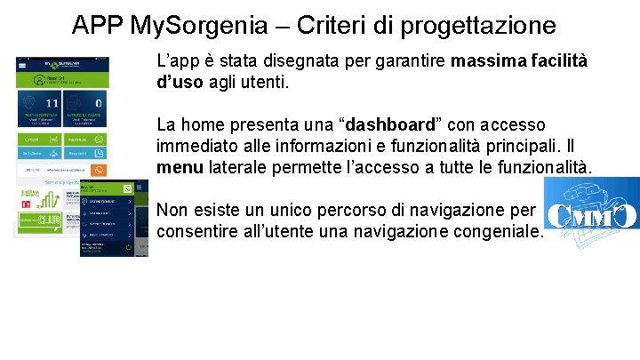 APP My. Sorgenia – Criteri di progettazione L’app è stata disegnata per garantire massima