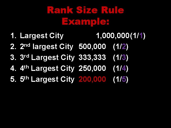 Rank Size Rule Example: 1. 2. 3. 4. 5. Largest City 2 nd largest