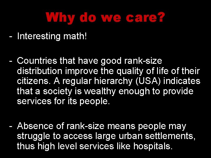 Why do we care? - Interesting math! - Countries that have good rank-size distribution