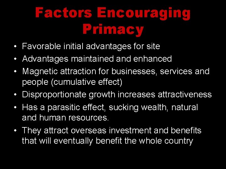 Factors Encouraging Primacy • Favorable initial advantages for site • Advantages maintained and enhanced