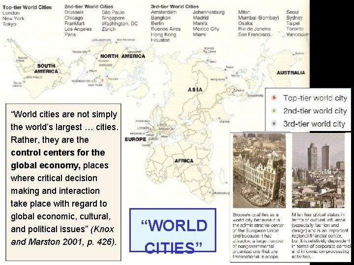 “World cities are not simply the world’s largest … cities. Rather, they are the