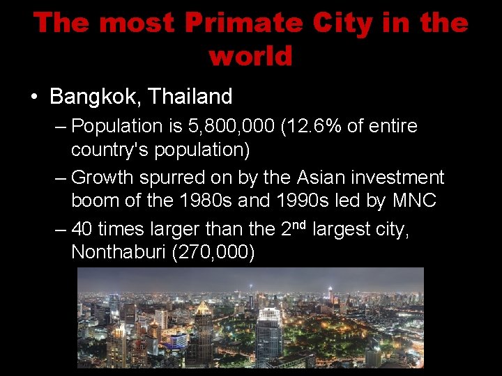 The most Primate City in the world • Bangkok, Thailand – Population is 5,