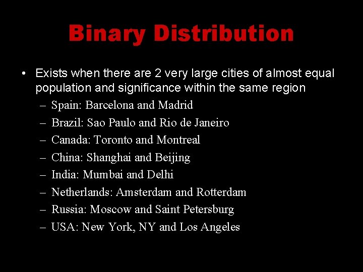 Binary Distribution • Exists when there are 2 very large cities of almost equal