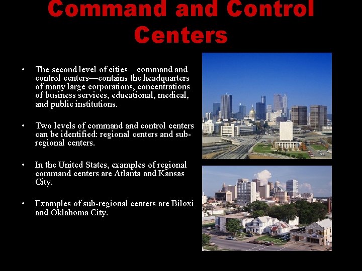 Command Control Centers • The second level of cities—command control centers—contains the headquarters of