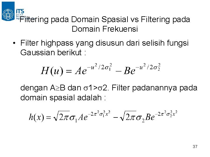 Filtering pada Domain Spasial vs Filtering pada Domain Frekuensi • Filter highpass yang disusun