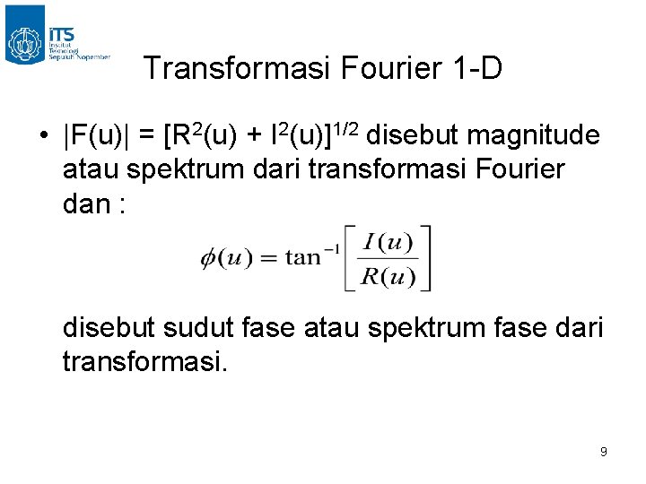 Transformasi Fourier 1 -D • |F(u)| = [R 2(u) + I 2(u)]1/2 disebut magnitude