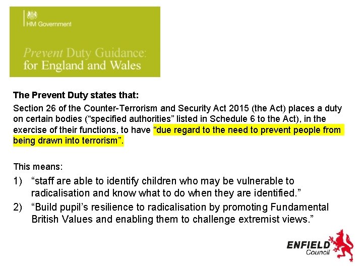 The Prevent Duty states that: Section 26 of the Counter-Terrorism and Security Act 2015