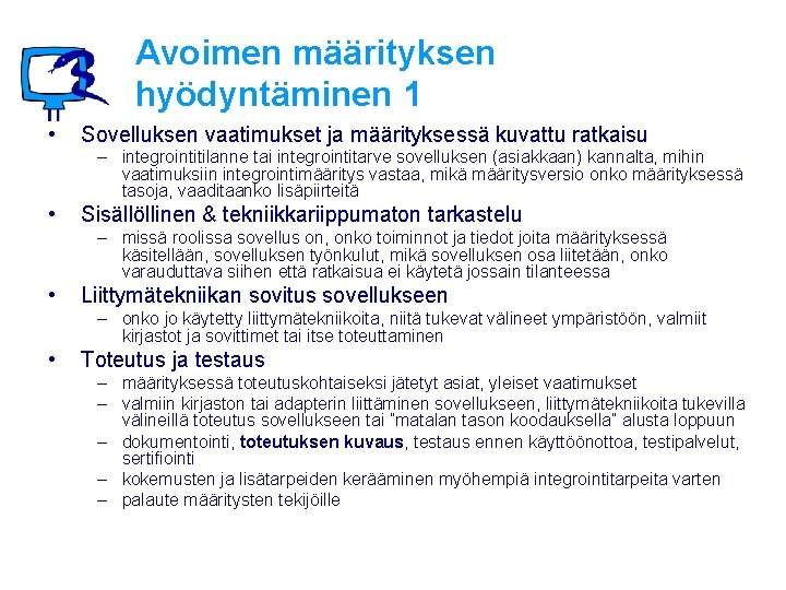 Avoimen määrityksen hyödyntäminen 1 • Sovelluksen vaatimukset ja määrityksessä kuvattu ratkaisu – integrointitilanne tai