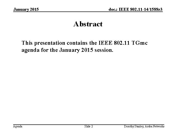 January 2015 doc. : IEEE 802. 11 -14/1588 r 3 Abstract This presentation contains
