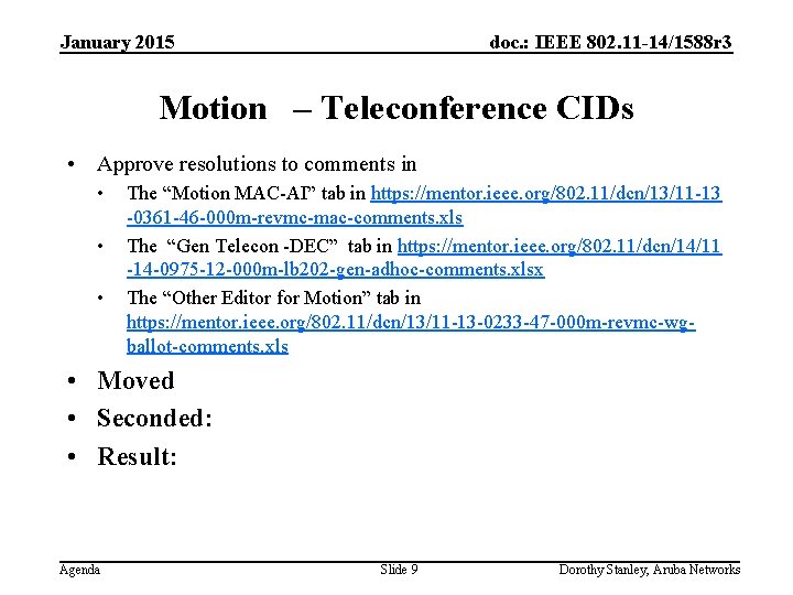 January 2015 doc. : IEEE 802. 11 -14/1588 r 3 Motion – Teleconference CIDs