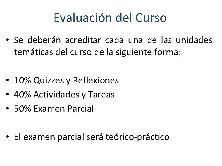 Evaluación del Curso • Se deberán acreditar cada una de las unidades temáticas del
