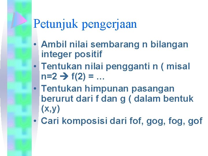 Petunjuk pengerjaan • Ambil nilai sembarang n bilangan integer positif • Tentukan nilai pengganti