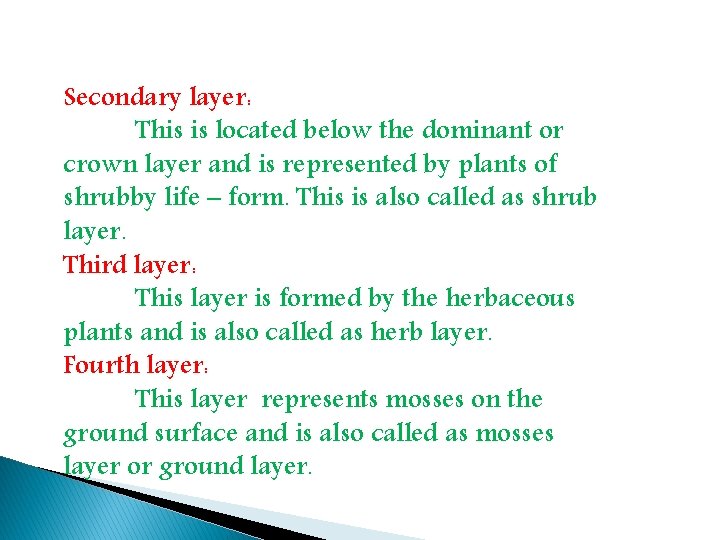 Secondary layer: This is located below the dominant or crown layer and is represented