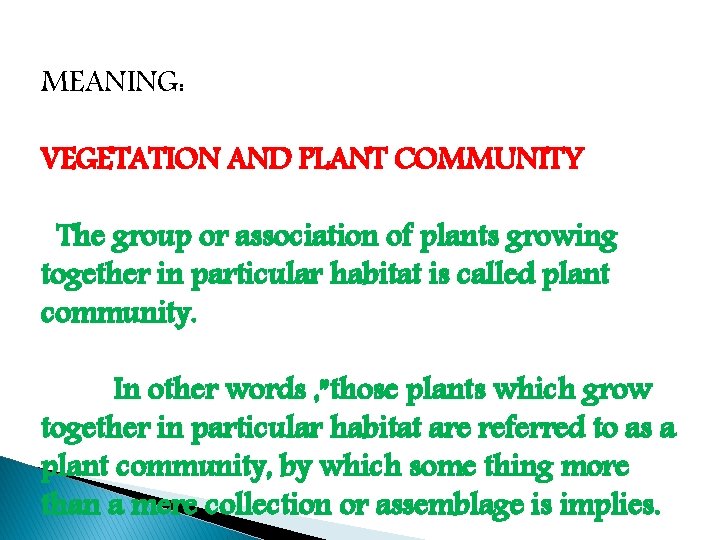 MEANING: VEGETATION AND PLANT COMMUNITY The group or association of plants growing together in