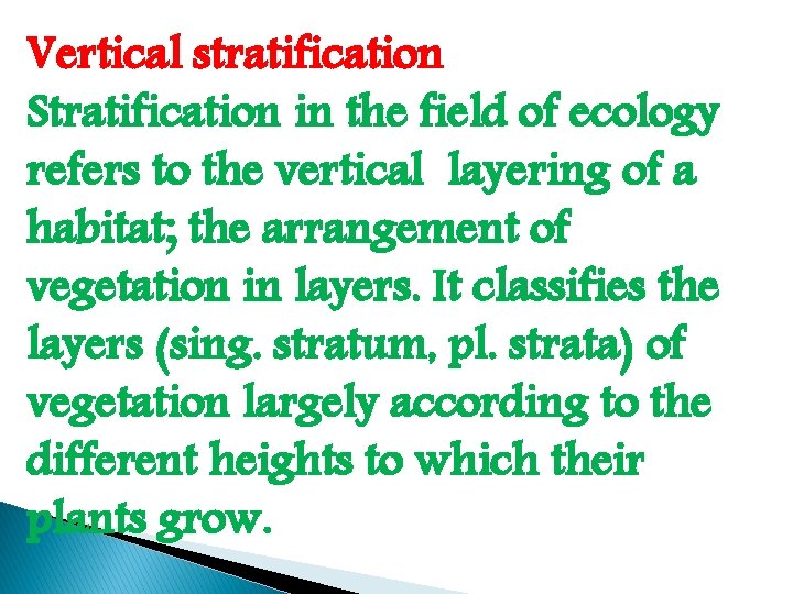 Vertical stratification Stratification in the field of ecology refers to the vertical layering of