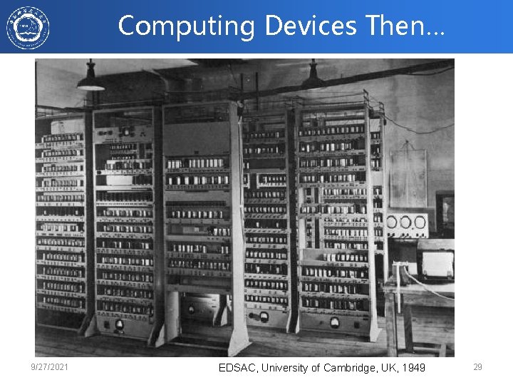 Computing Devices Then… 9/27/2021 EDSAC, University of Cambridge, UK, 1949 29 