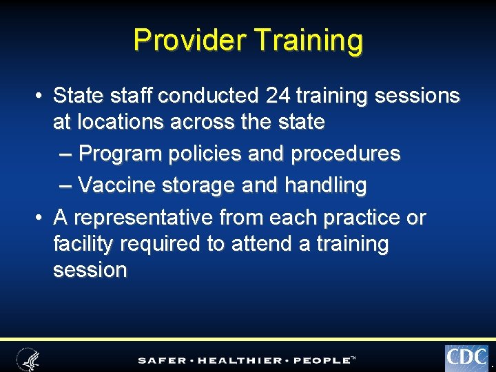 Provider Training • State staff conducted 24 training sessions at locations across the state