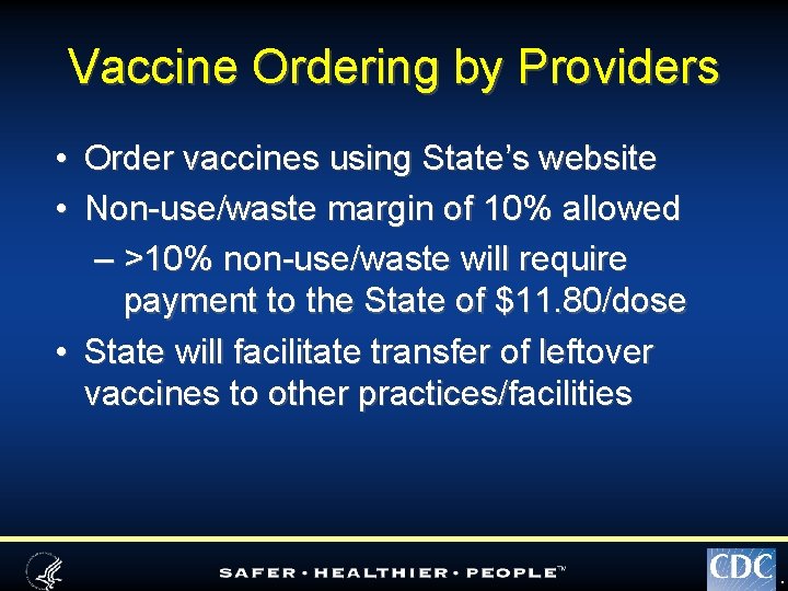 Vaccine Ordering by Providers • Order vaccines using State’s website • Non-use/waste margin of