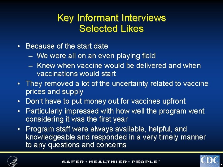 Key Informant Interviews Selected Likes • Because of the start date – We were