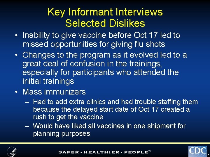 Key Informant Interviews Selected Dislikes • Inability to give vaccine before Oct 17 led