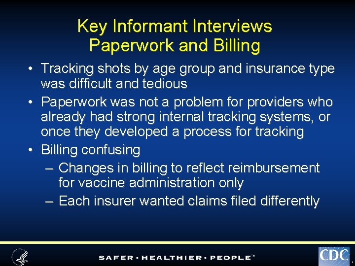 Key Informant Interviews Paperwork and Billing • Tracking shots by age group and insurance