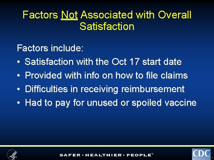 Factors Not Associated with Overall Satisfaction Factors include: • Satisfaction with the Oct 17