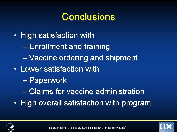 Conclusions • High satisfaction with – Enrollment and training – Vaccine ordering and shipment