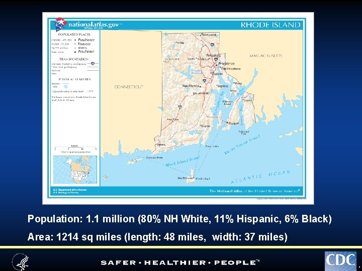 Population: 1. 1 million (80% NH White, 11% Hispanic, 6% Black) Area: 1214 sq