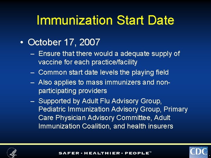 Immunization Start Date • October 17, 2007 – Ensure that there would a adequate