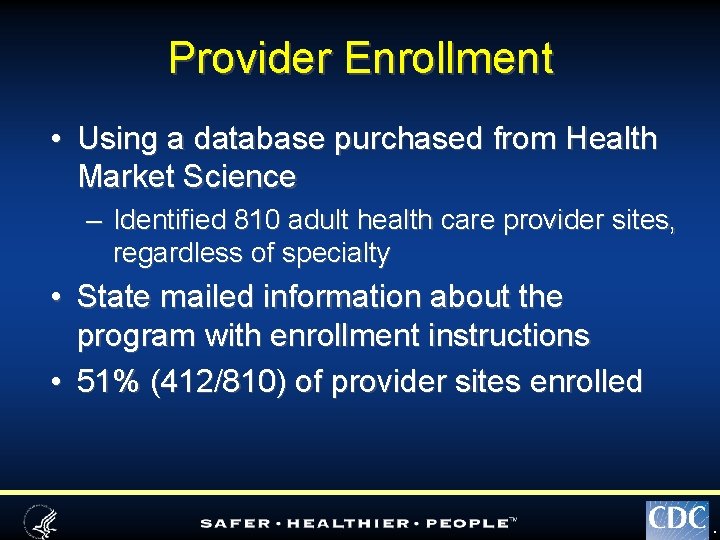 Provider Enrollment • Using a database purchased from Health Market Science – Identified 810