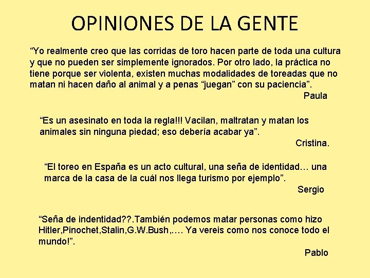 OPINIONES DE LA GENTE “Yo realmente creo que las corridas de toro hacen parte