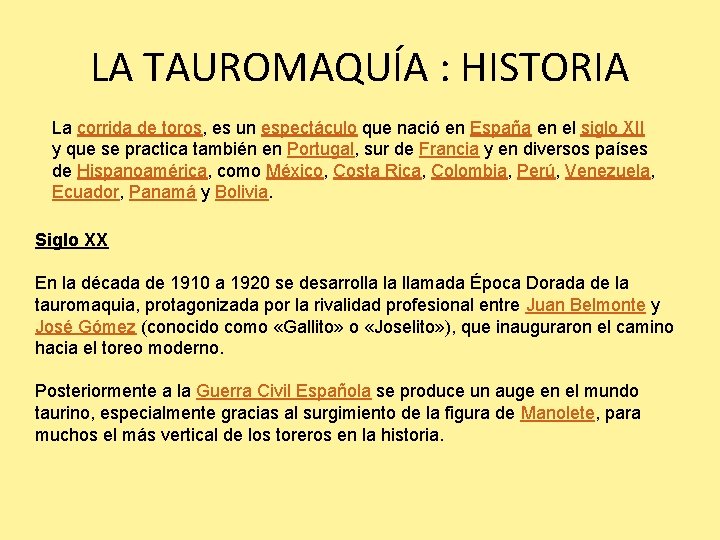 LA TAUROMAQUÍA : HISTORIA La corrida de toros, es un espectáculo que nació en