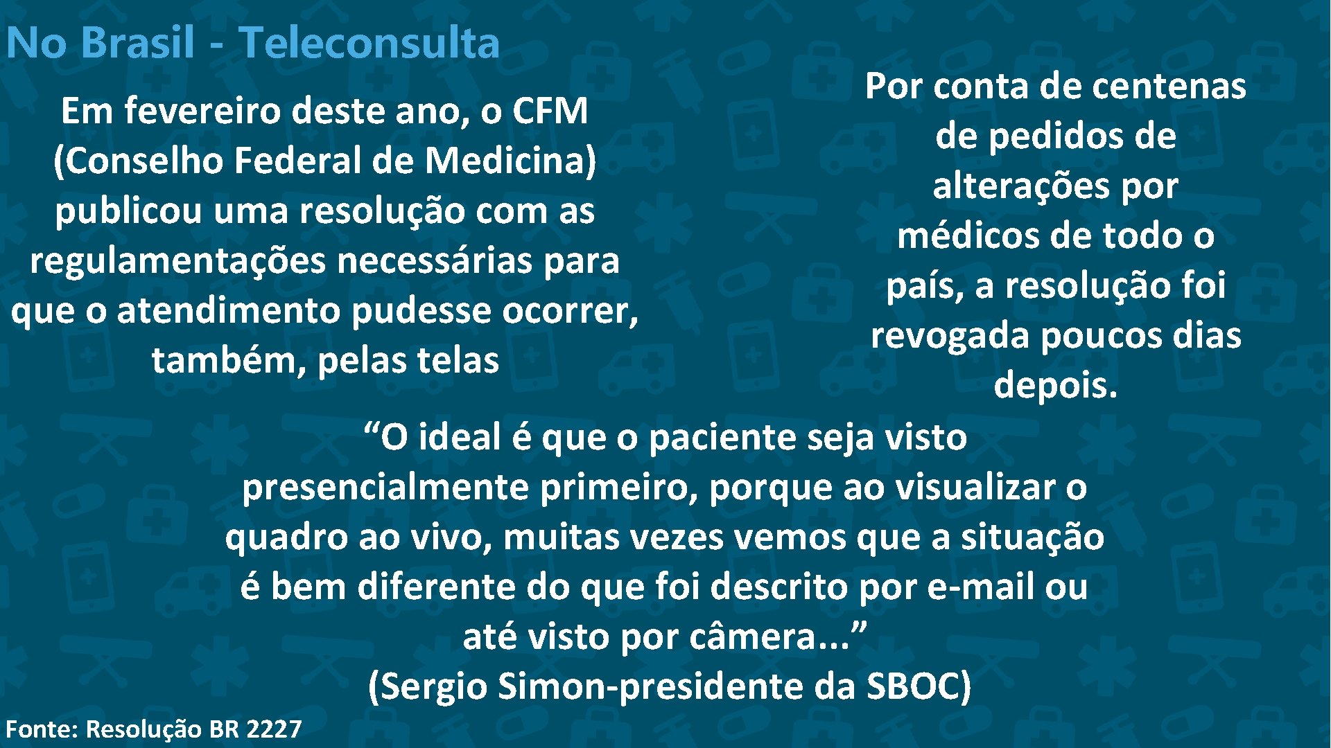No Brasil - Teleconsulta Por conta de centenas Em fevereiro deste ano, o CFM