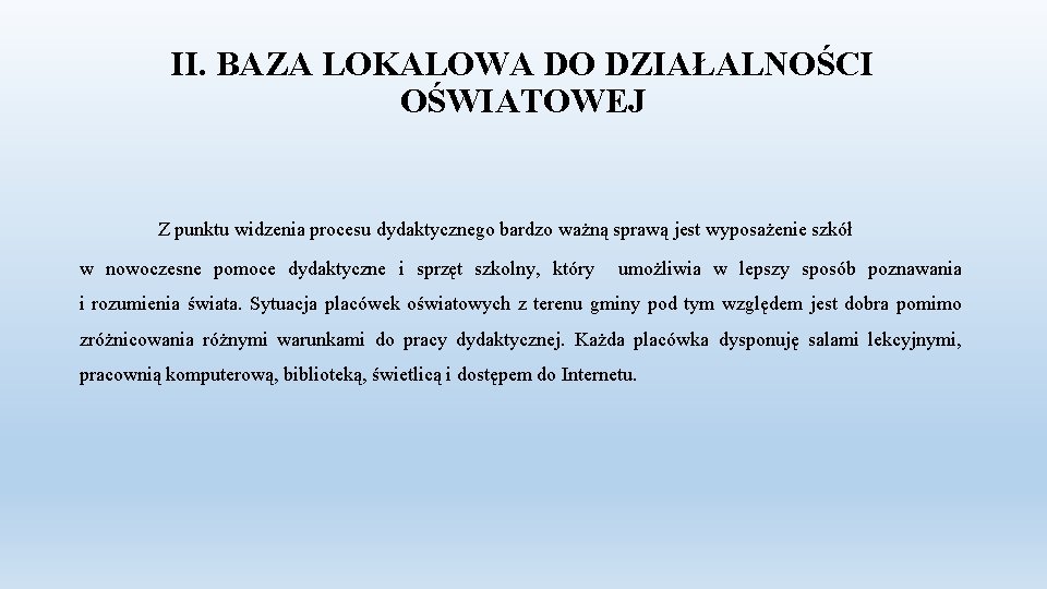 II. BAZA LOKALOWA DO DZIAŁALNOŚCI OŚWIATOWEJ Z punktu widzenia procesu dydaktycznego bardzo ważną sprawą