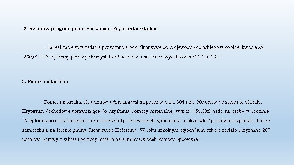 2. Rządowy program pomocy uczniom „Wyprawka szkolna” Na realizację w/w zadania pozyskano środki finansowe