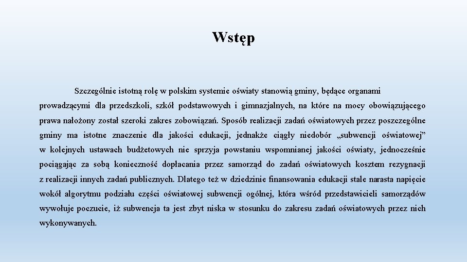 Wstęp Szczególnie istotną rolę w polskim systemie oświaty stanowią gminy, będące organami prowadzącymi dla