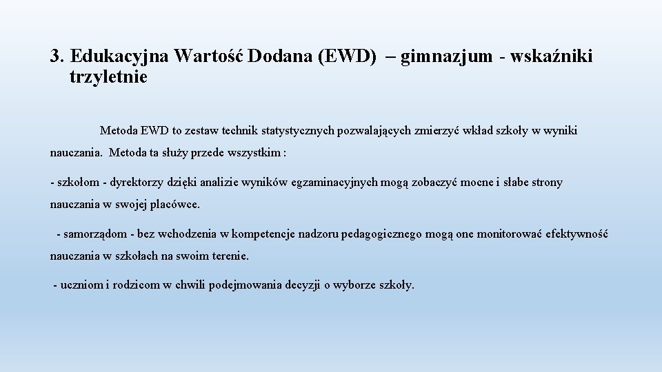 3. Edukacyjna Wartość Dodana (EWD) – gimnazjum - wskaźniki trzyletnie Metoda EWD to zestaw